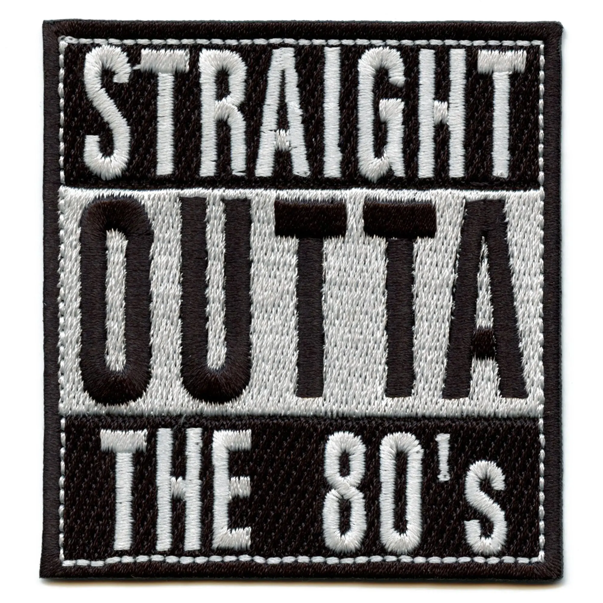 Straight Outta The 80s Embroidered Iron On Patch