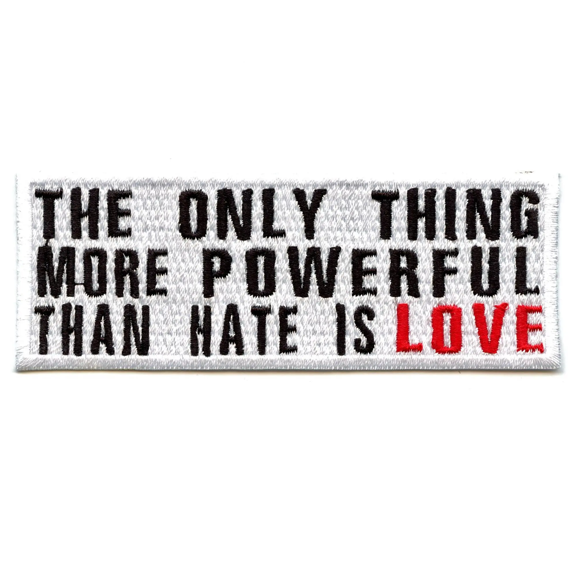 The Only Thing More Powerful Than Hate Is Love Patch Embroidered Iron On